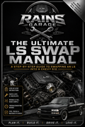The Rains Garage LS Master Guide: The Complete LS Engine Building, Swapping & Performance Manual